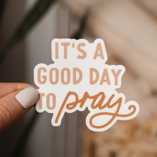 It's a Good Day to Pray Sticker
