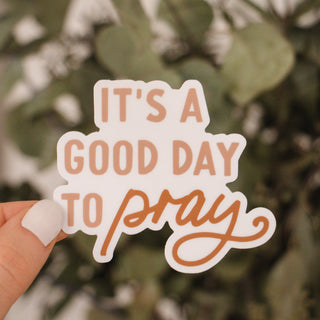 It's a Good Day to Pray Sticker