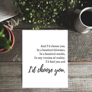And I'd Choose You Art Print