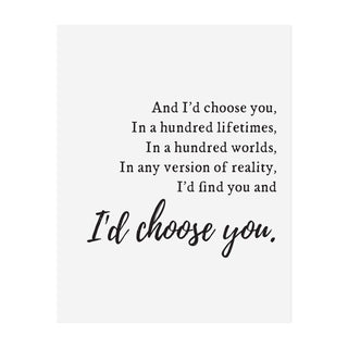 And I'd Choose You Art Print