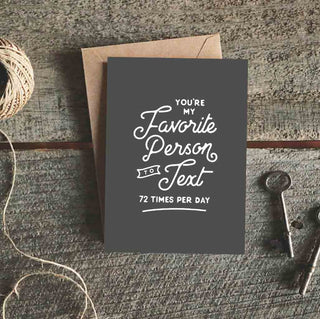 You're My Favorite Person to Text Greeting Card