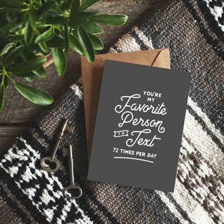 You're My Favorite Person to Text Greeting Card