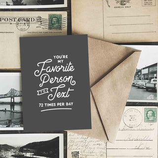 You're My Favorite Person to Text Greeting Card