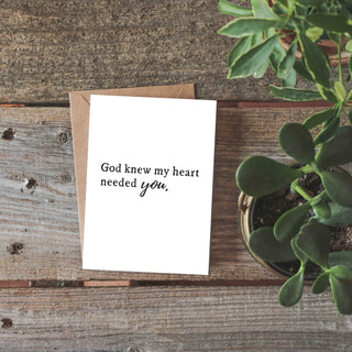 God Knew My Heart Needed You Greeting Card