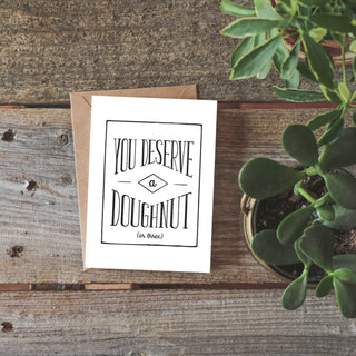 You Deserve a Doughnut Greeting Card