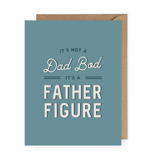 It's Not a Dad Bod, It's a Father Figure Greeting Card