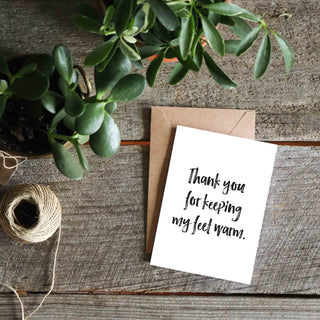 Thank You For Keeping My Feet Warm Greeting Card
