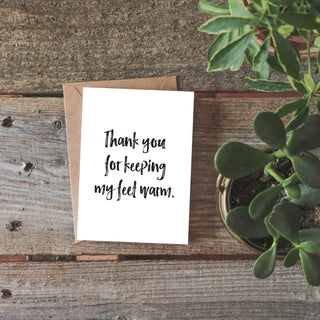 Thank You For Keeping My Feet Warm Greeting Card