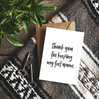 Thank You For Keeping My Feet Warm Greeting Card