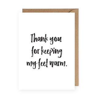 Thank You For Keeping My Feet Warm Greeting Card
