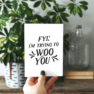 FYI I'm Trying to Woo You Greeting Card