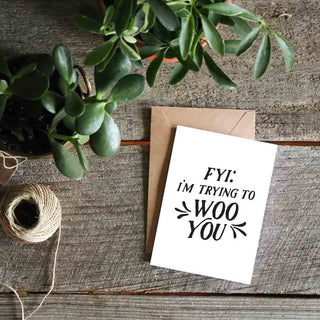 FYI I'm Trying to Woo You Greeting Card