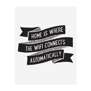 Home is Where the Wifi Connects Automatically Art Print