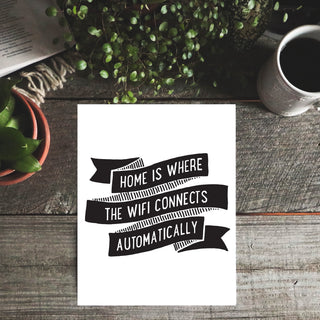 Home is Where the Wifi Connects Automatically Art Print