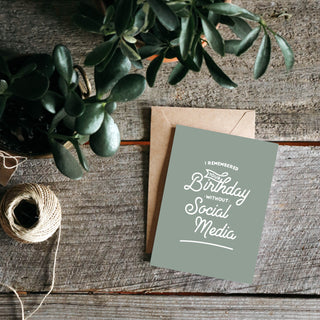 I Remembered Your Birthday Without Social Media Greeting Card
