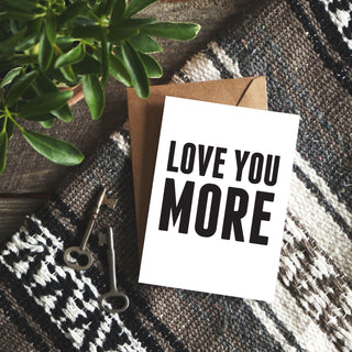 Love You More Greeting Card
