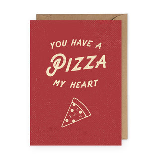 You Have a Pizza My Heart Greeting Card