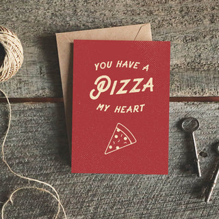 You Have a Pizza My Heart Greeting Card