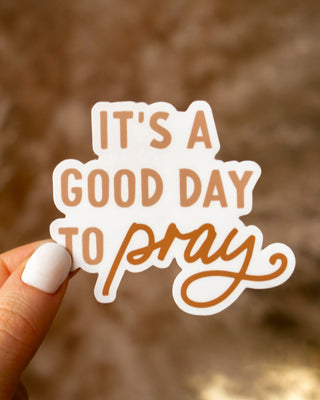 It's a Good Day to Pray Sticker