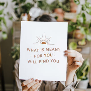 What is Meant for You Will Find You Art Print