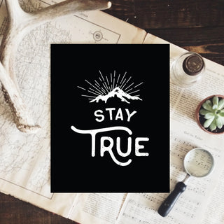 Stay True Art Print