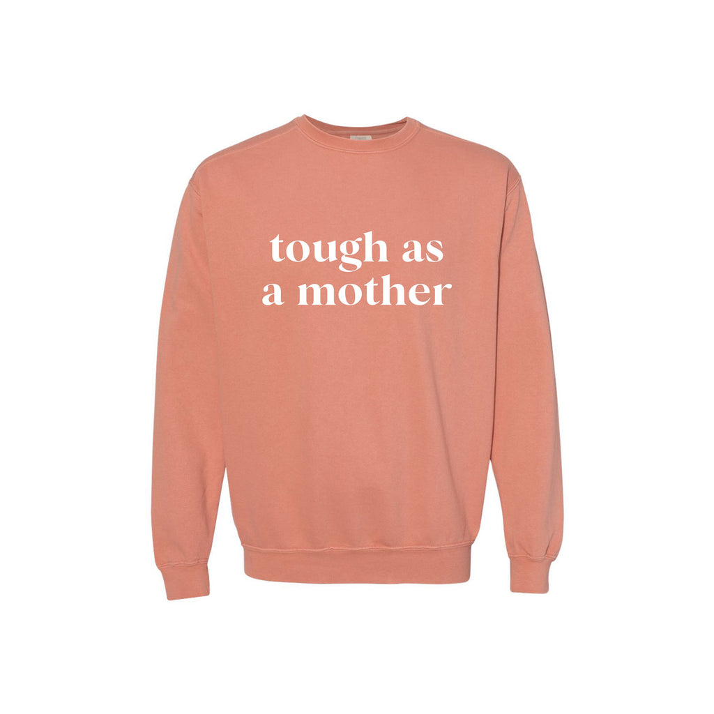 Tough as a Mother, Crew Neck Sweatshirt