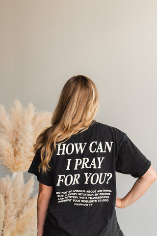 How Can I Pray for You Oversized Tee