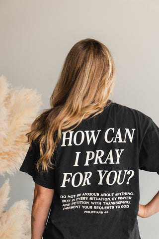 How Can I Pray for You Oversized Tee