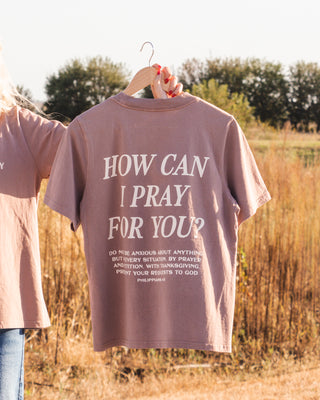 How Can I Pray For You Women's Tee - Faded Mauve