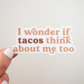 I Wonder if Tacos Think About Me Sticker