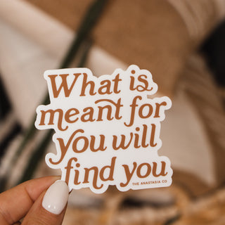 What is Meant for You Will Find You Sticker