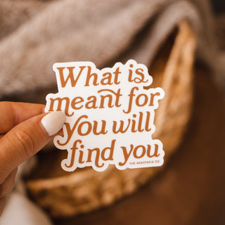 What is Meant for You Will Find You Sticker