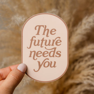 The Future Needs You Sticker