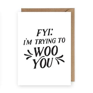 FYI I'm Trying to Woo You Greeting Card