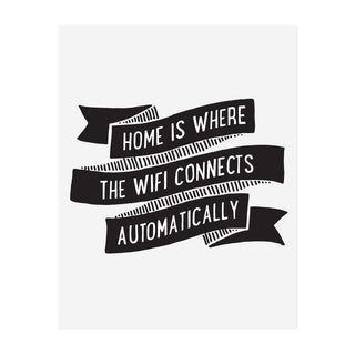 Home is Where the Wifi Connects Automatically Art Print