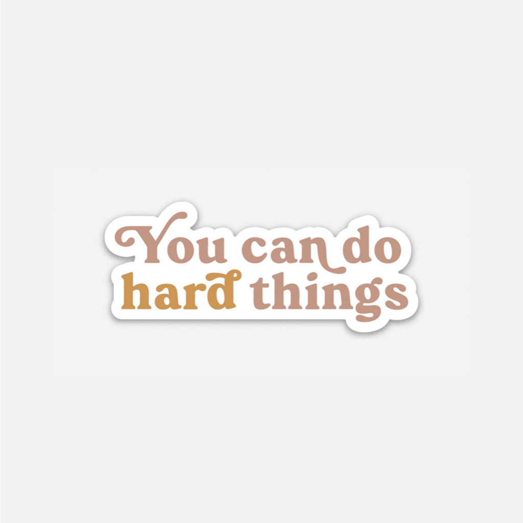 You Can Do Hard Things Sticker – The Anastasia Co.