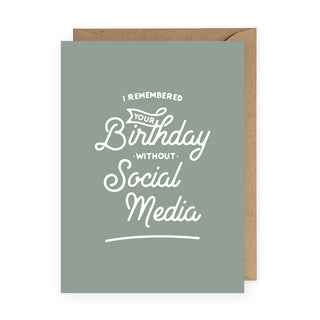 I Remembered Your Birthday Without Social Media Greeting Card