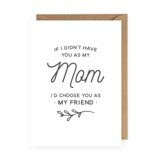 If I Didn't Have You as My Mom Greeting Card