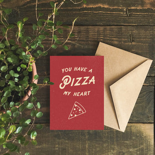 You Have a Pizza My Heart Greeting Card