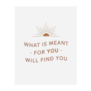 What is Meant for You Will Find You Art Print