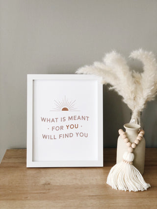 What is Meant for You Will Find You Art Print