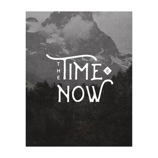The Time is Now Art Print